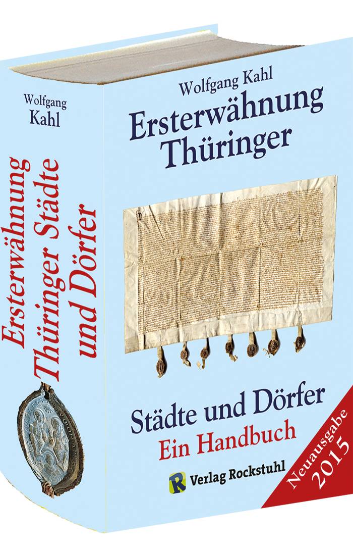 Ersterwähnung Thüringer Städte und Dörfer - Ein Handbuch - Ausgabe 2016 Mit allen Dörfern und Städten Thüringens und den Ortschaften der Kreise