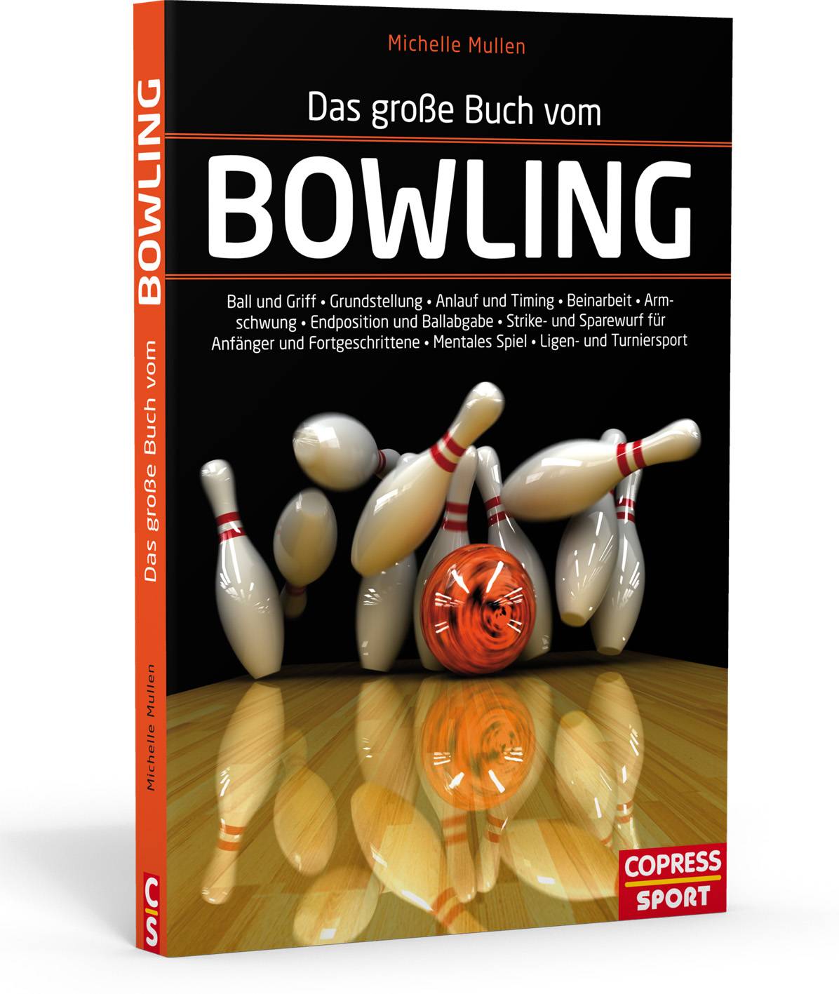 Das große Buch vom Bowling Ball und Griff - Grundstellung - Anlauf und Timing - Beinarbeit - Armschwung - Endposition und Ballabgabe - Strike- und Sp