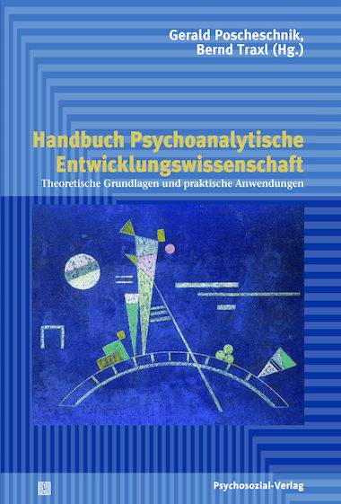 Handbuch Psychoanalytische Entwicklungswissenschaft Theoretische Grundlagen und praktische Anwendungen