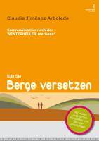 Wie Sie Berge versetzen Praktische Anleitungen zur Kommunikation nach der WINTERHELLER methode