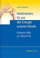 Heilströmen: Fit mit der Energie unserer Hände Einfache Hilfe zur Selbsthilfe