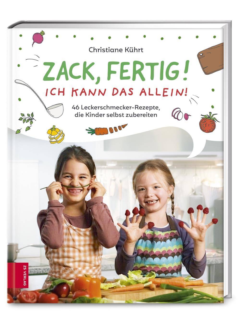 Zack, fertig! Ich kann das allein! 46 Leckerschmecker-Rezepte, die Kinder selbst zubereiten