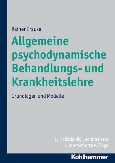 Allgemeine psychodynamische Behandlungs- und Krankheitslehre Grundlagen und Modelle