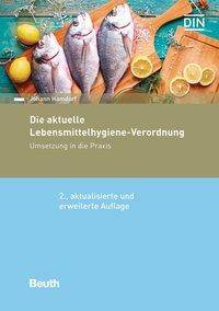 Die aktuelle Lebensmittelhygiene-Verordnung Umsetzung in die Praxis. Hrsg.: DIN Deutsches Institut für Normung e.V.