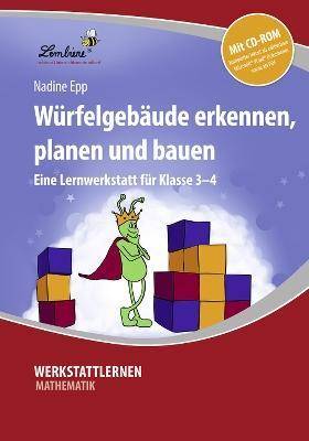 Würfelgebäude erkennen, planen und bauen, mit CD-ROM Eine Lernwerkstatt für Klasse 3-4. Kopiervorlagen, editierbare Microsoft® Word® Dateien und