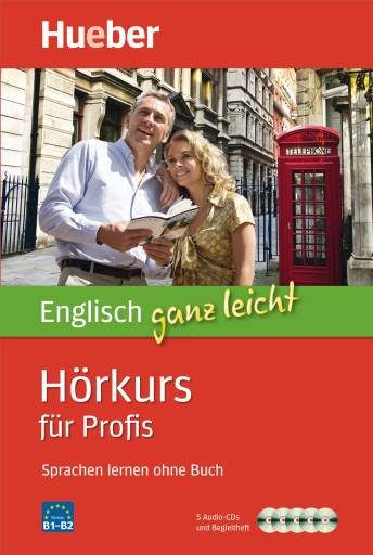 Englisch ganz leicht - Hörkurs für Profis, 5 Audio-CDs + Begleitheft Sprachen lernen ohne Buch. Niveau B1-B2