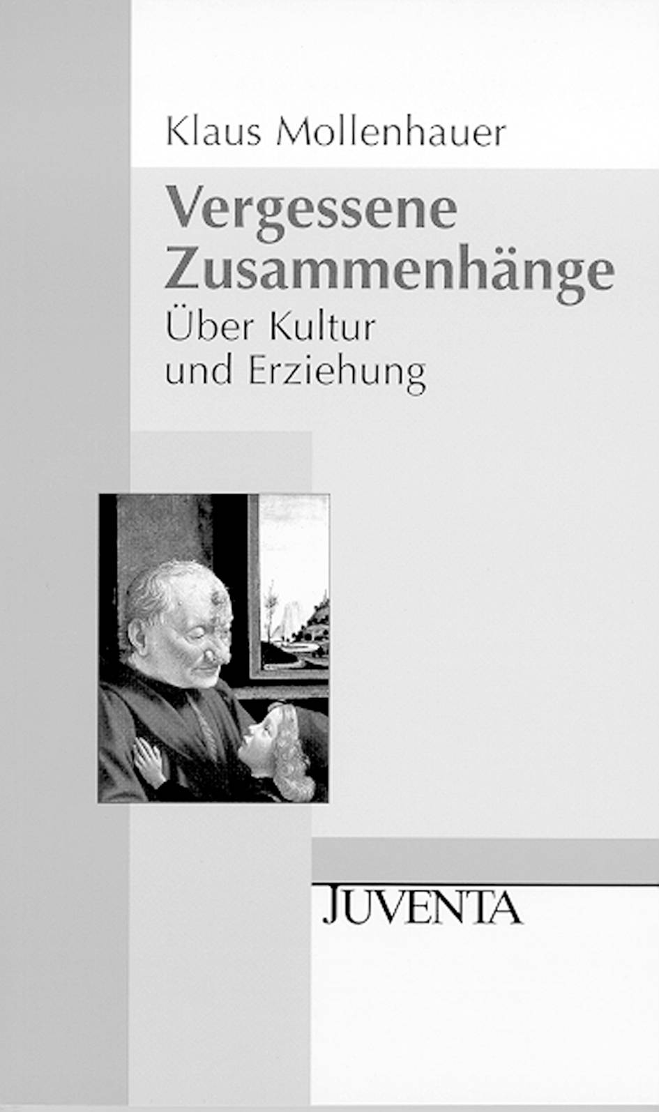 Vergessene Zusammenhänge Über Kultur und Erziehung