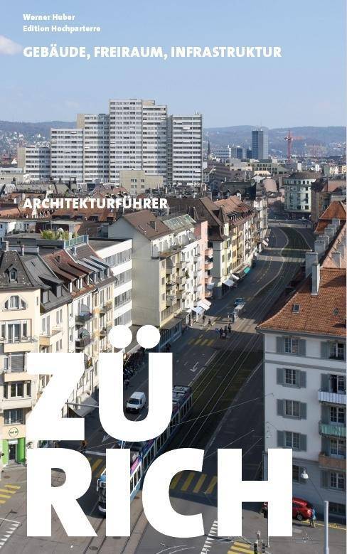 Architekturführer Zürich Gebäude, Freiraum, Infrastruktur