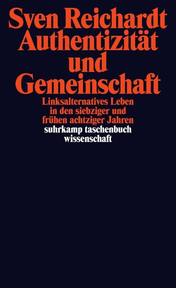Authentizität und Gemeinschaft Linksalternatives Leben in den siebziger . und frühen achtziger Jahren.. Ausgezeichnet im DAMALS-Buchwettbewerb in de
