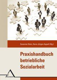 Praxishandbuch betriebliche Sozialarbeit Prävention und Interventionen in modernen Unternehmen