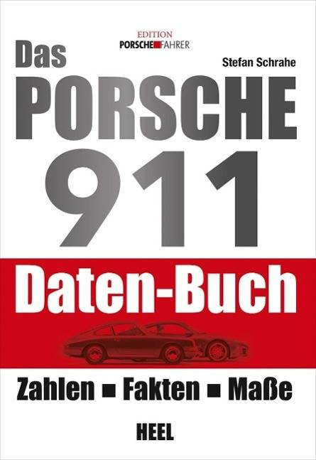 Das Porsche 911 Daten-Buch Zahlen - Fakten - Daten