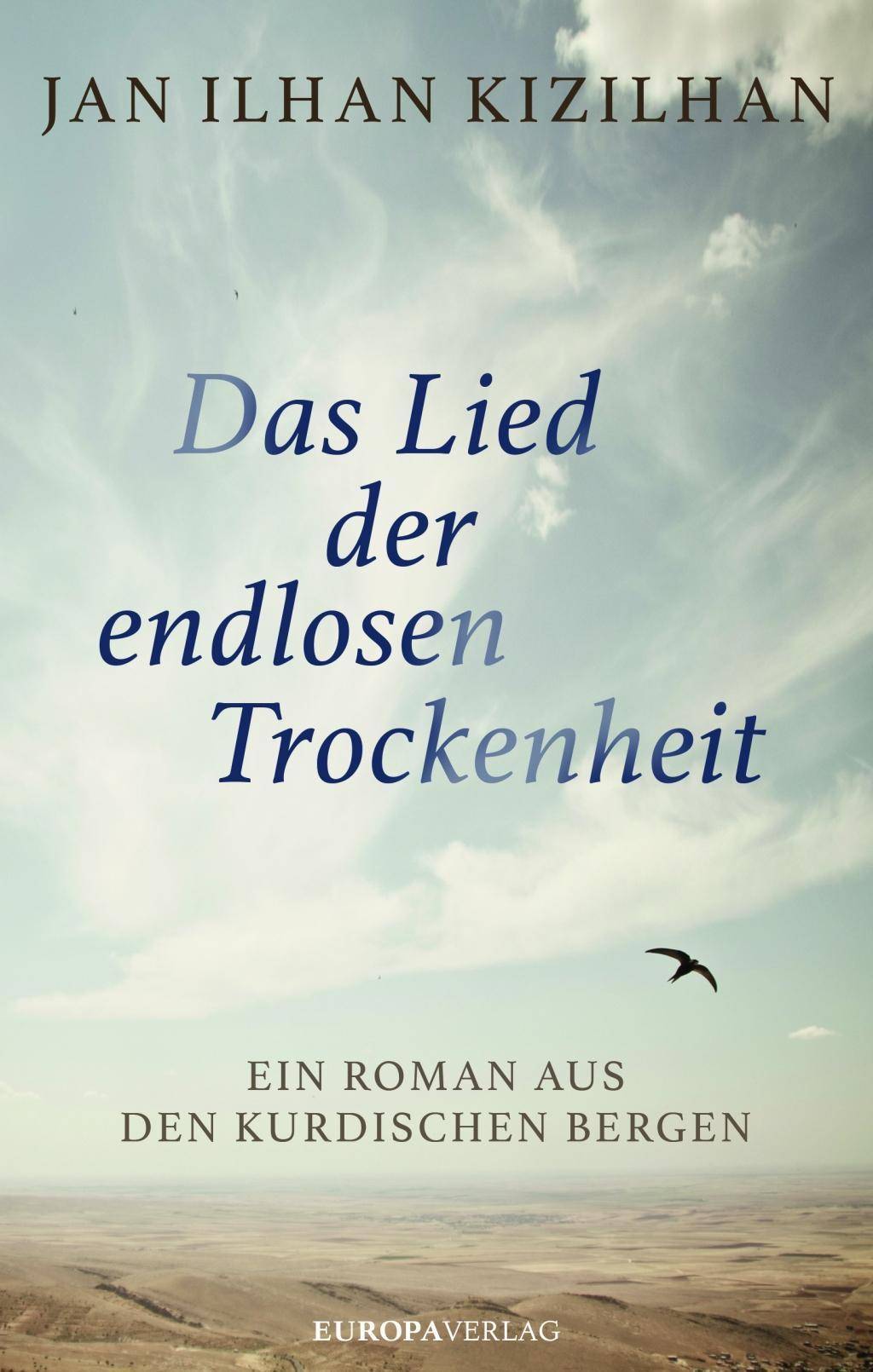 Das Lied der endlosen Trockenheit Ein Roman aus den kurdischen Bergen
