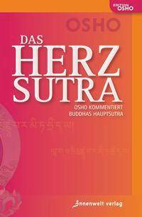 Osho kommentiert Buddhas Herz Sutra. Das Herz-Sutra Osho kommentiert Buddhas Hauptsutra
