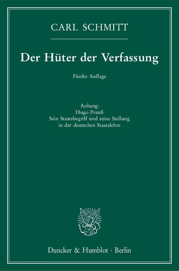 Der Hüter der Verfassung. Anhang: Hugo Preuß. Sein Staatsbegriff und seine Stellung in der deutschen Staatslehre.