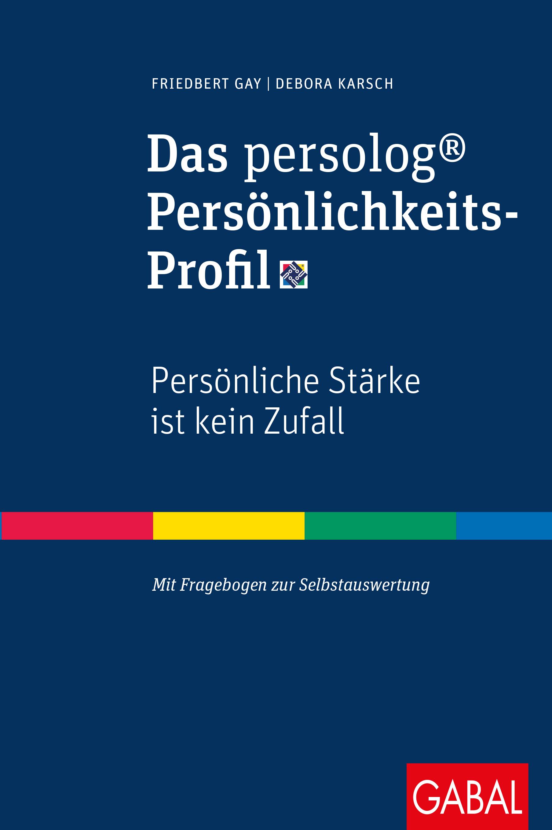 Das persolog® Persönlichkeits-Profil Persönliche Stärke ist kein Zufall. Mit Fragebogen zur Selbstauswertung