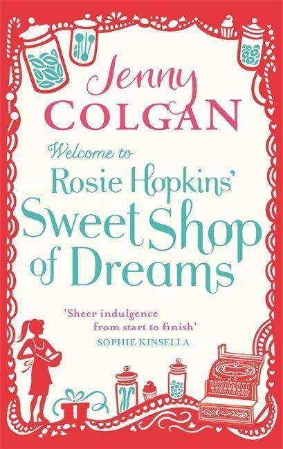 Welcome To Rosie Hopkins' Sweetshop Of Dreams Winner of the Romantic Novelists' Association Awards 2013
