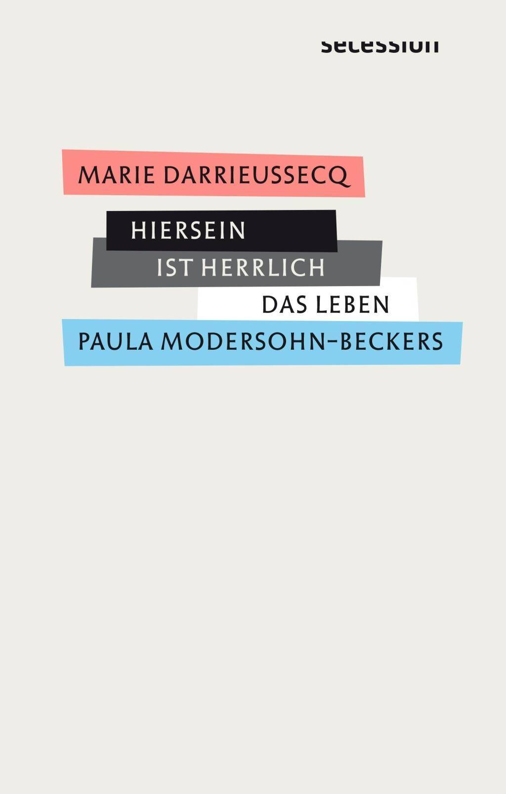 Hiersein ist herrlich Das Leben Paula Modersohn-Beckers