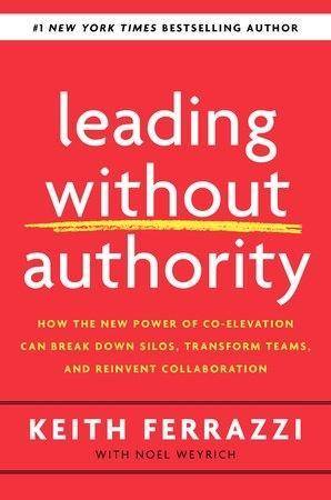 Leading Without Authority Why You Don't Need To Be In Charge to Inspire Others and Make Change Happen