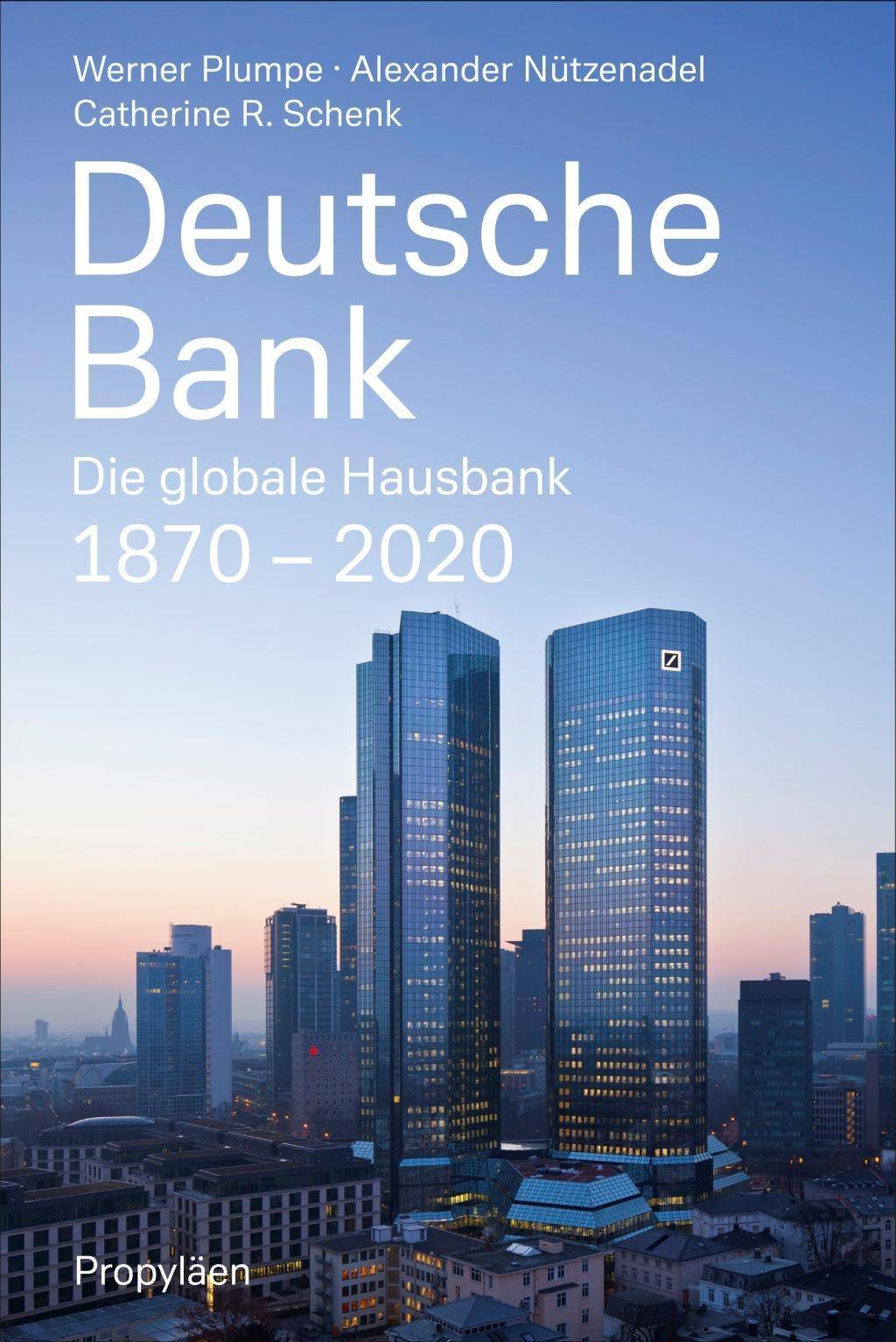 Deutsche Bank Die globale Hausbank 1870 - 2020
