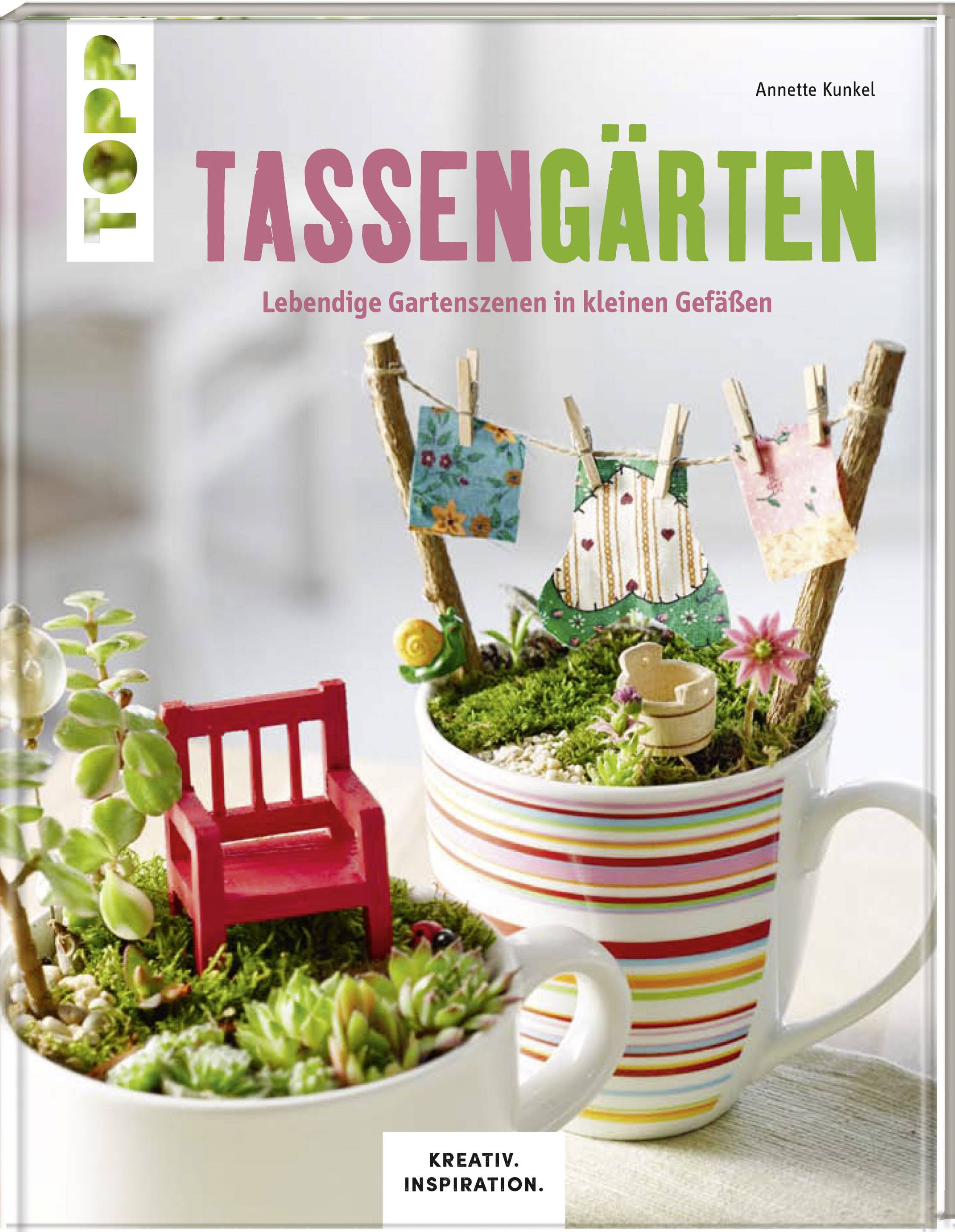 Tassengärten Lebendige Gartenszenen in kleinen Gefäßen