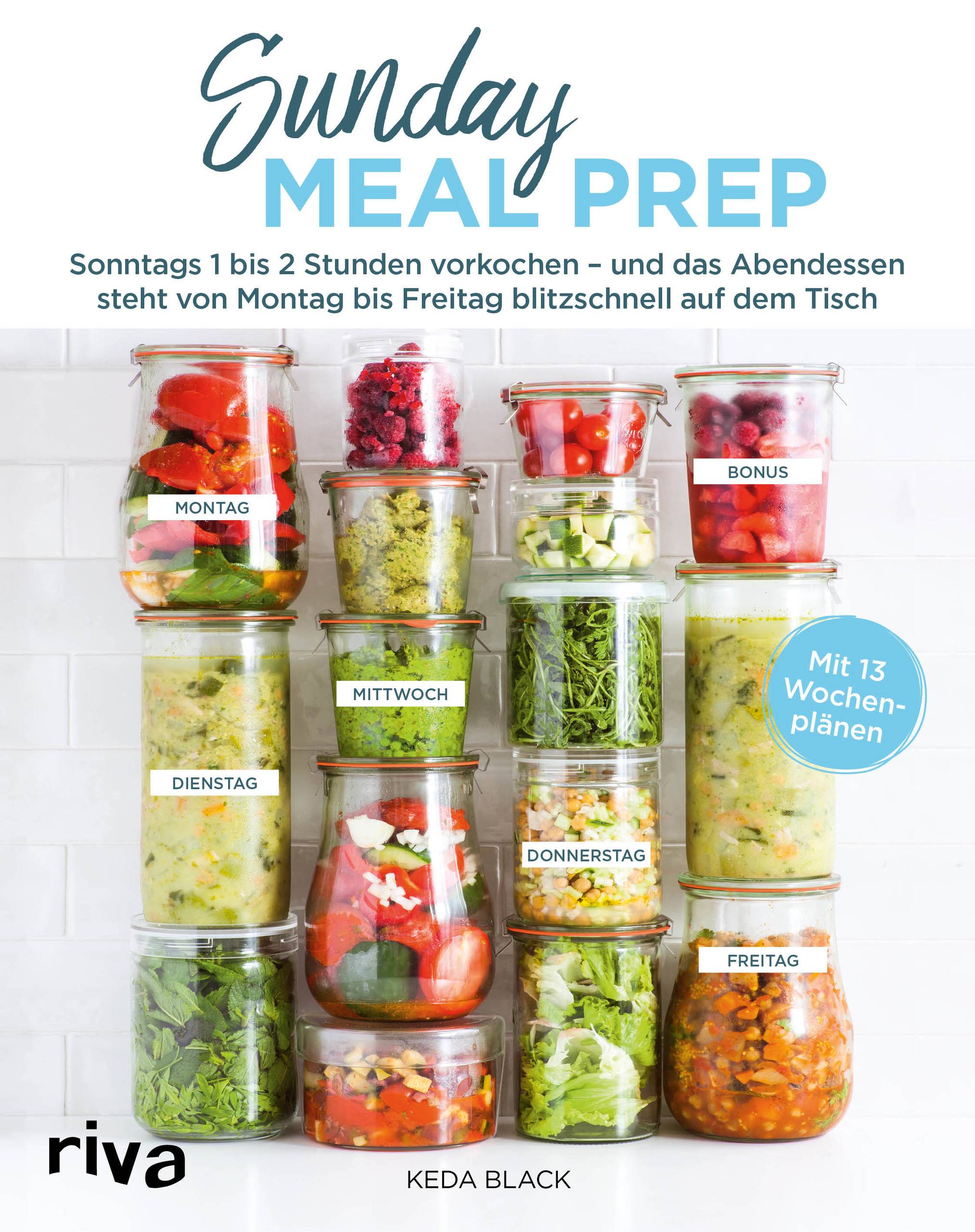 Sunday Meal Prep Sonntags 1 bis 2 Stunden vorkochen  und das Abendessen steht von Montag bis Freitag blitzschnell auf dem Tisch