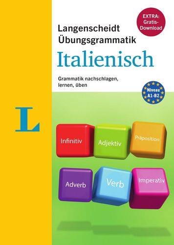 Langenscheidt Übungsgrammatik Italienisch Grammatik nachschlagen, lernen, üben. Niveau A1-B2. Extra: Gratis-Download