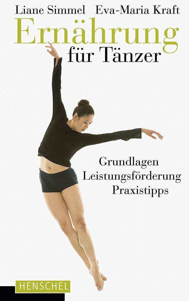 Ernährung für Tänzer Grundlagen, Leistungsförderung, Praxistipps