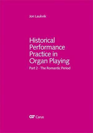 Historical Performance Practice in Organ Playing Part 2. The Romantic Era