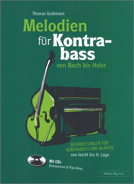 Melodien für Kontrabass von Bach bis Holst, mit Audio-CDs Bearbeitungen für Kontrabass und Klavier von leicht bis II. Lage. CDs: Demoversion & Play