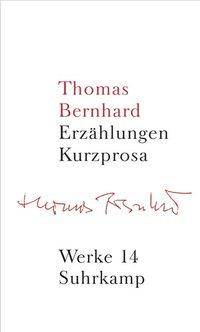 Thomas Bernhard Erzählungen. Kurzprosa