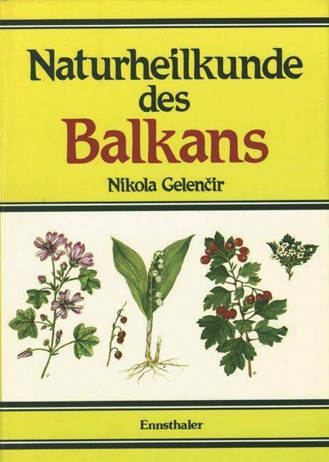 Naturheilkunde des Balkans Naturkundliche Heilung durch Kräuter und andere Mittel