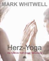 Herz-Yoga Die heilende Kraft inniger Verbindung