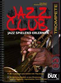 Jazz Club, Trompete, mit 2 Audio-CDs Jazz spielend erlernen. Mit 10 groovigen Jazz-Stücken inkl. Play-alongs. Mit Workshop-Kapiteln zu