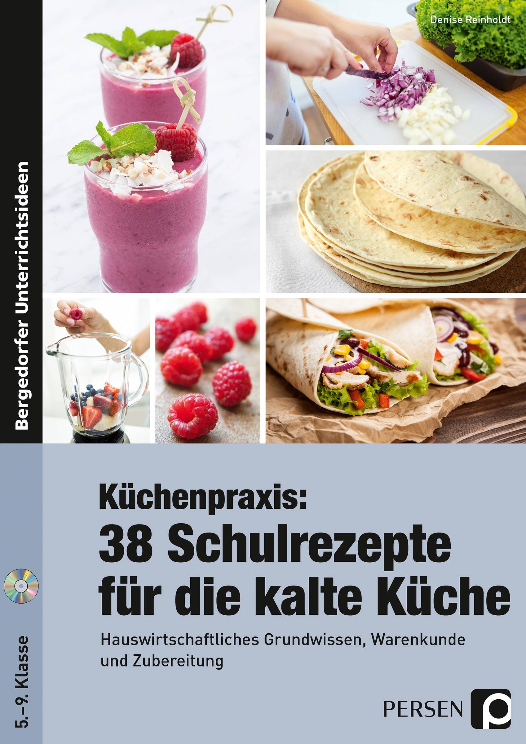 Küchenpraxis: 38 Schulrezepte für die kalte Küche Hauswirtschaftliches Grundwissen, Warenkunde und Zubereitung (5. bis 9. Klasse)
