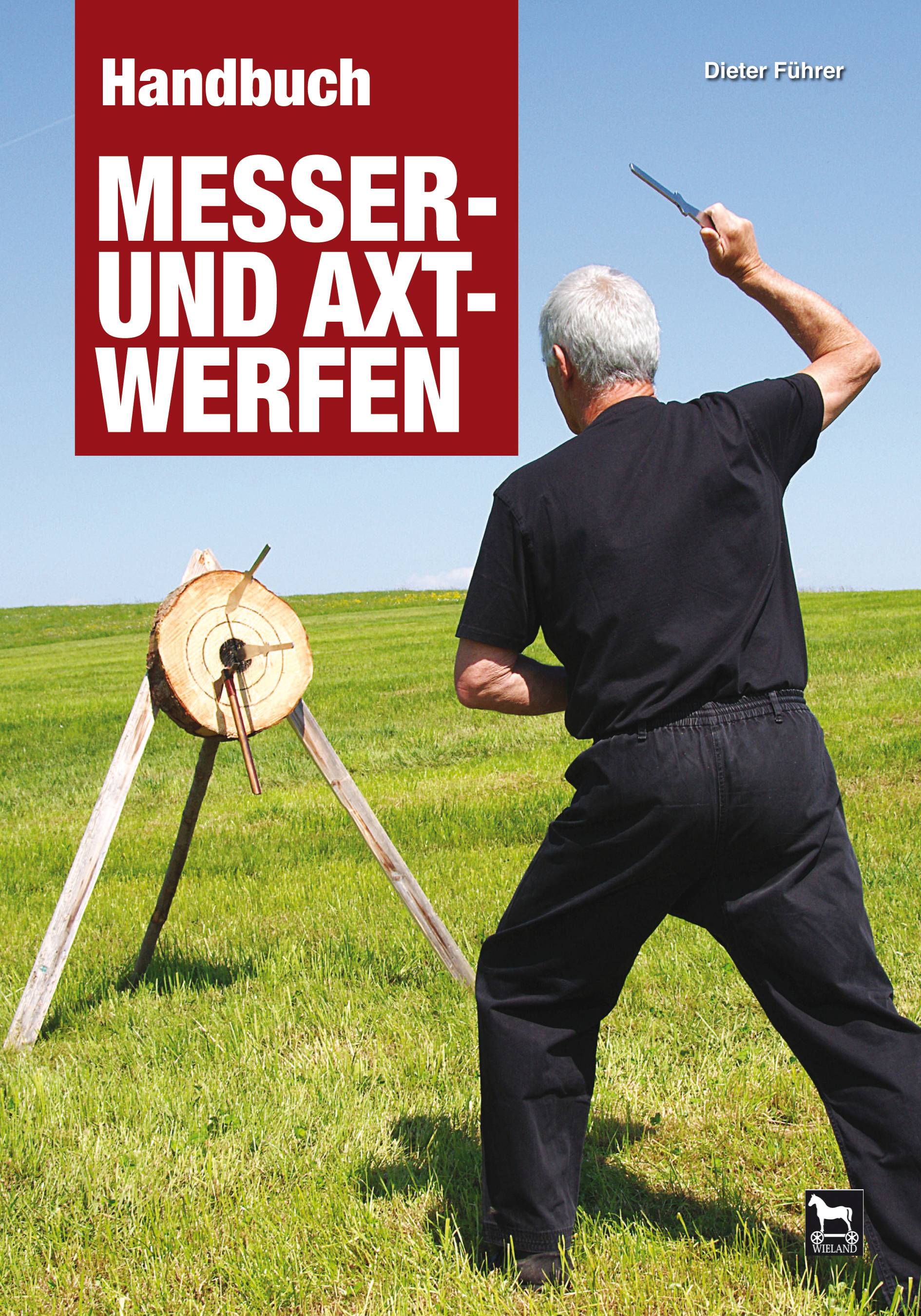 Handbuch Messer- und Axtwerfen Alles über das Messer- und Axtwerfen