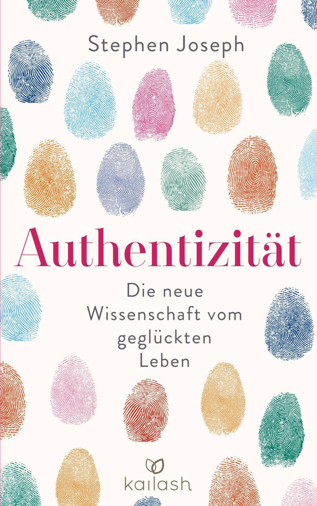 Authentizität Die neue Wissenschaft vom geglückten Leben