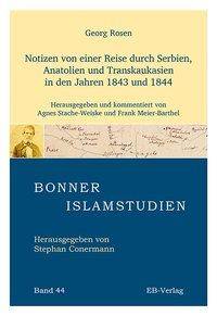 Notizen von einer Reise durch Serbien, Anatolien und Transkaukasien in den Jahren 1843 und 1844 Herausgegeben und kommentiert von Agnes Stache-Weiske