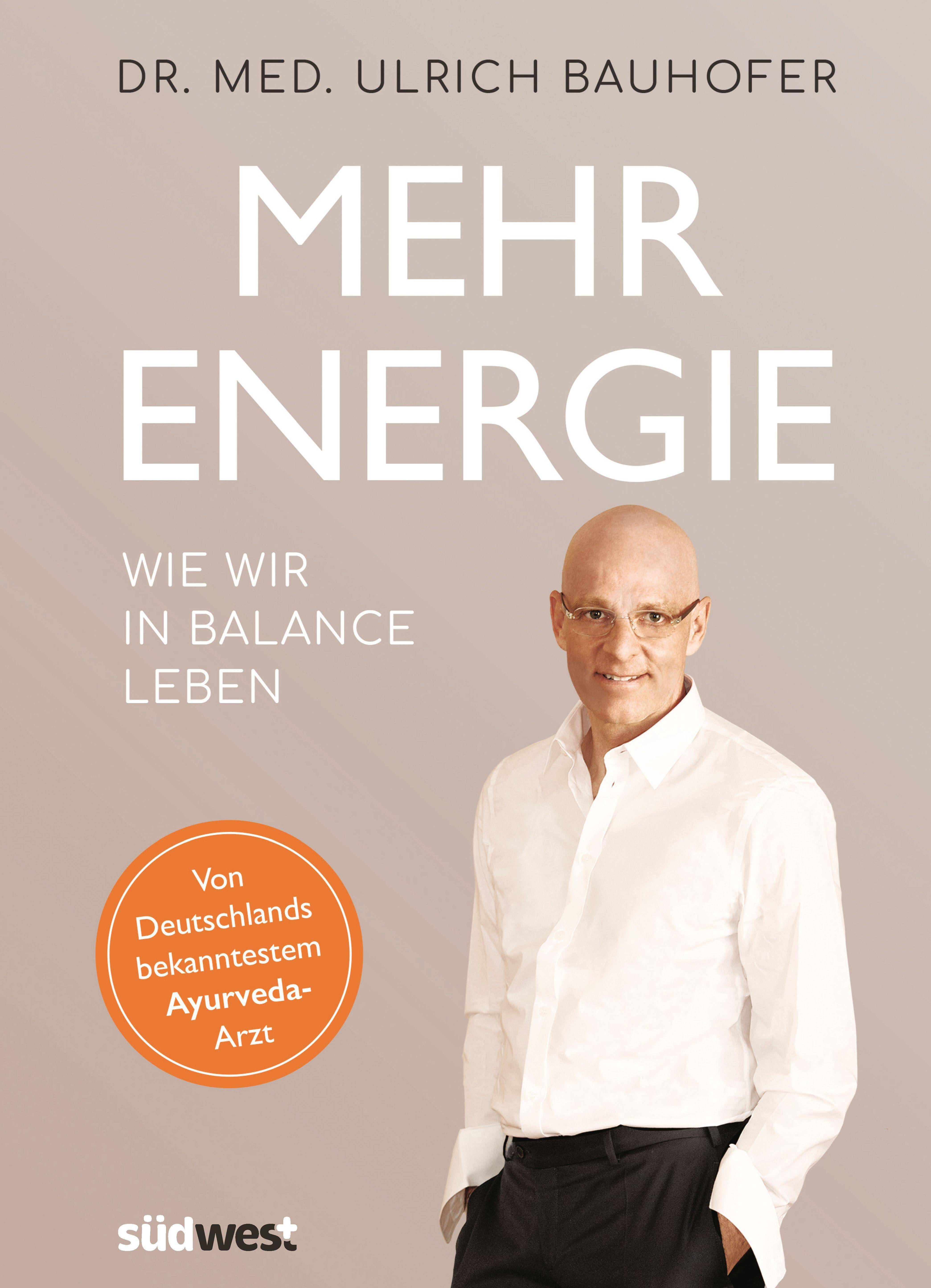 Mehr Energie Wie wir in Balance leben - Von Deutschlands bekanntestem Ayurveda-Arzt (vollständig überarbeitete und aktualisierte Neuaugabe von In B