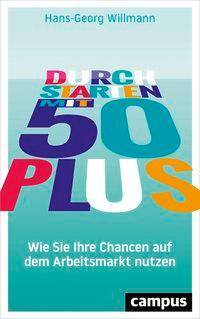 Durchstarten mit 50 plus Wie Sie Ihre Chancen auf dem Arbeitsmarkt nutzen