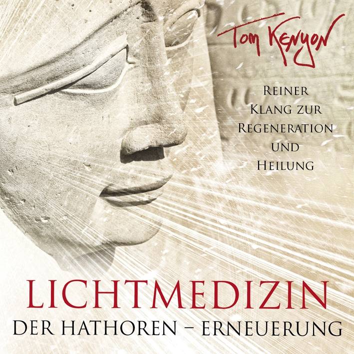 LICHTMEDIZIN DER HATHOREN - ERNEUERUNG Reiner Klang zur Regeneration und Heilung