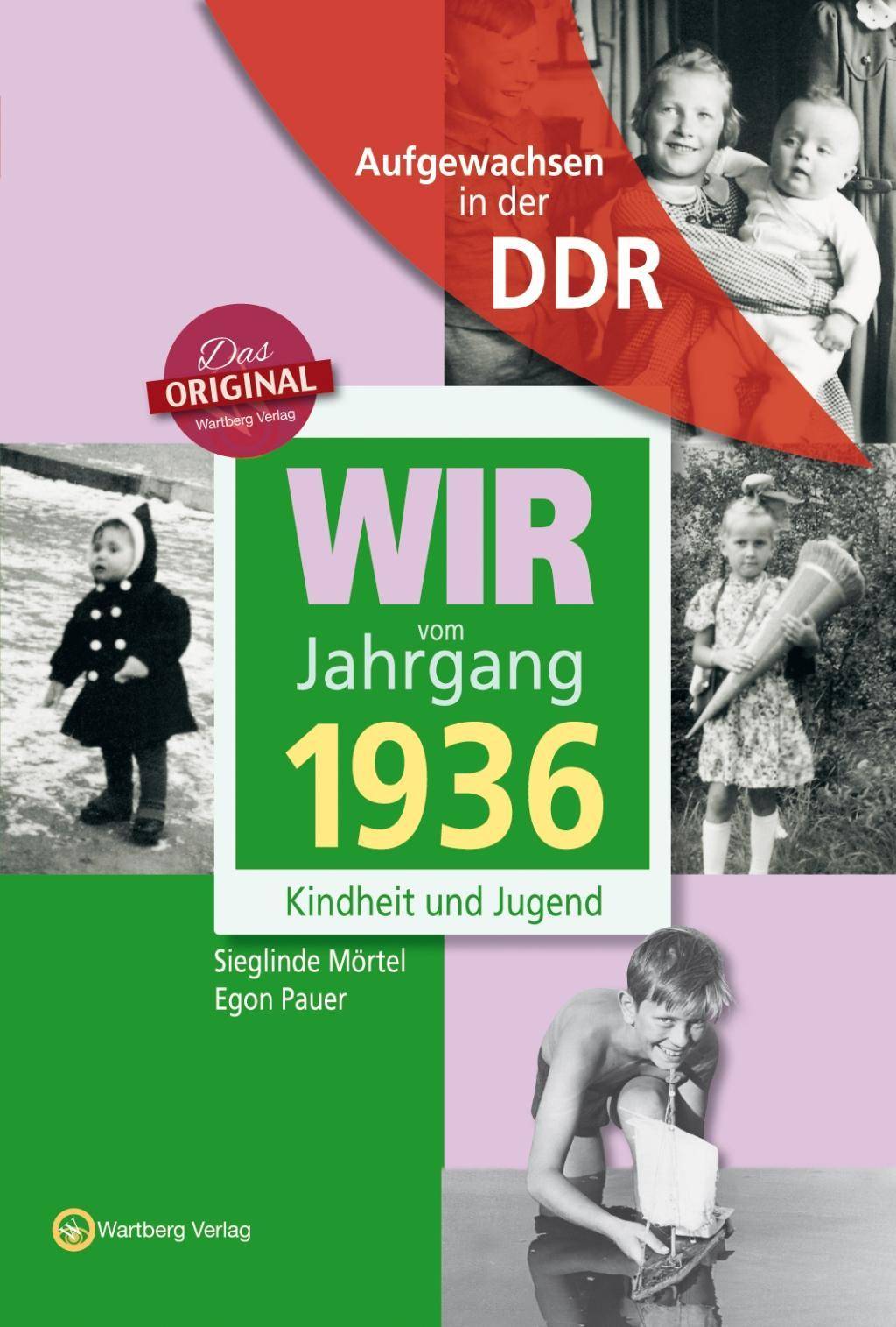 Wir vom Jahrgang 1936 - Aufgewachsen in der DDR Kindheit und Jugend