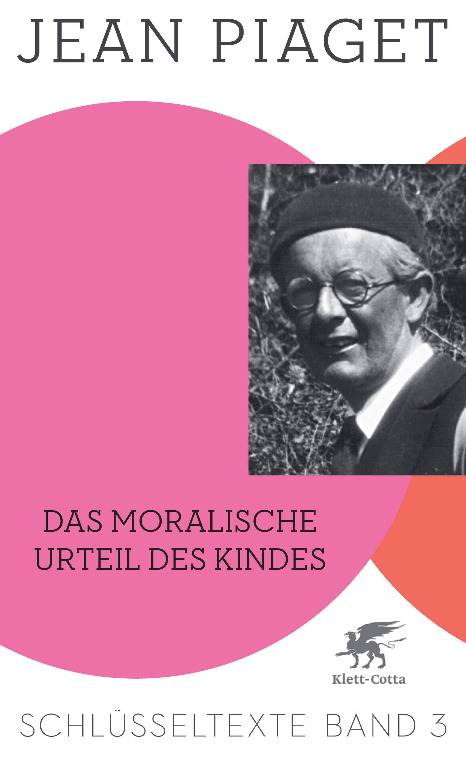 Das moralische Urteil des Kindes Schlüsseltexte Band 3