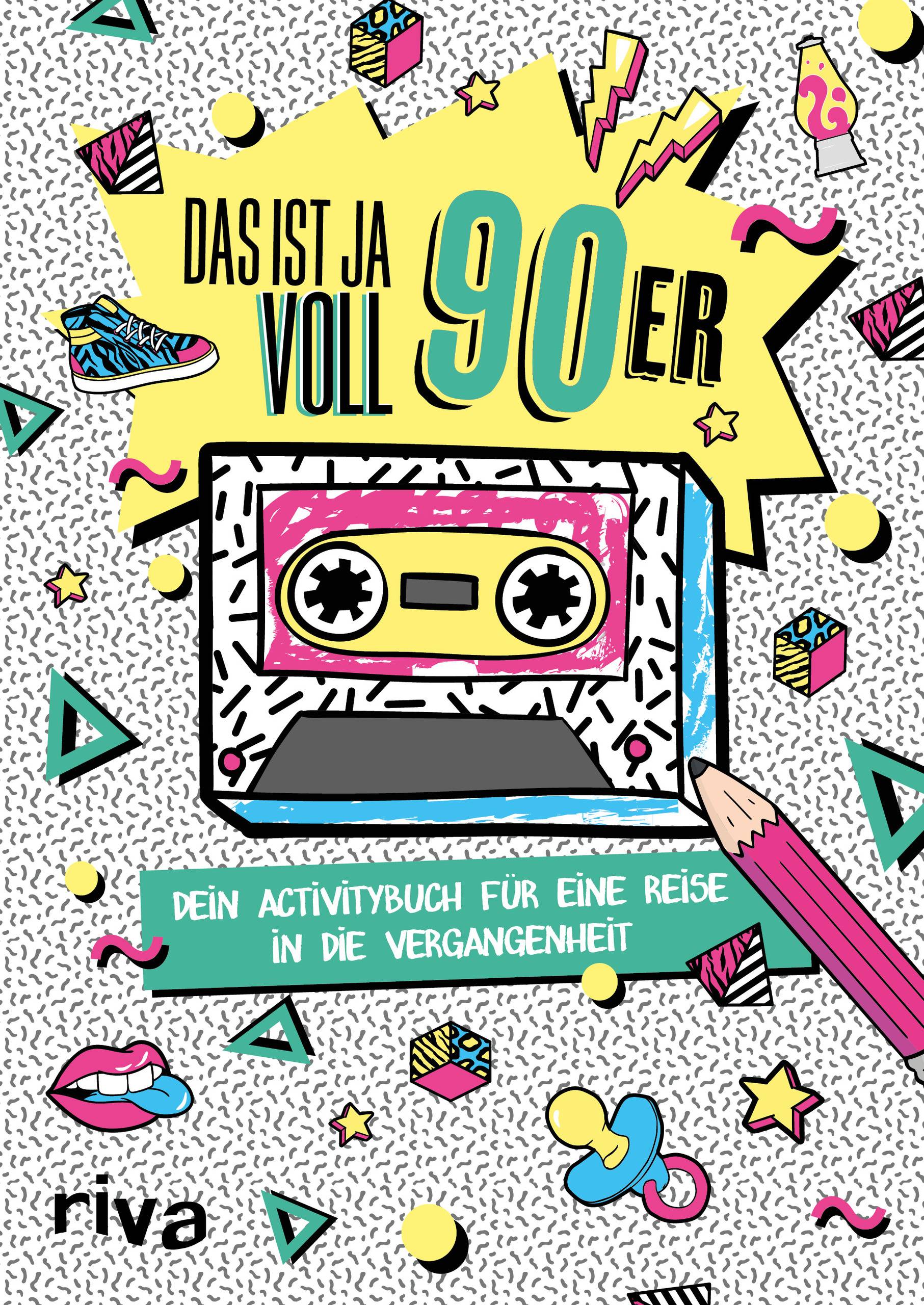 Das ist ja voll 90er Dein Activitybuch für eine Reise in die Vergangenheit