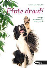 Pfote drauf! Pfiffiges Hundetraining leicht erklärt