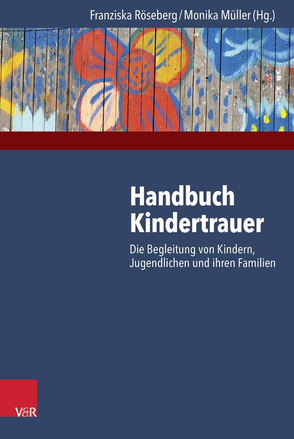 Handbuch Kindertrauer Die Begleitung von Kindern, Jugendlichen und ihren Familien