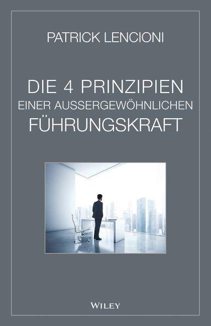 Die 4 Prinzipien einer außergewöhnlichen Führungskraft