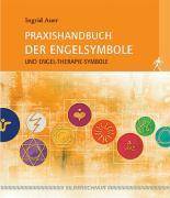 Praxishandbuch der Engelsymbole Und Engel-Therapie-Symbole. Praxisanwendungen zu den Engel-Symbol-Karten 1-49 und zu ausgesuchten