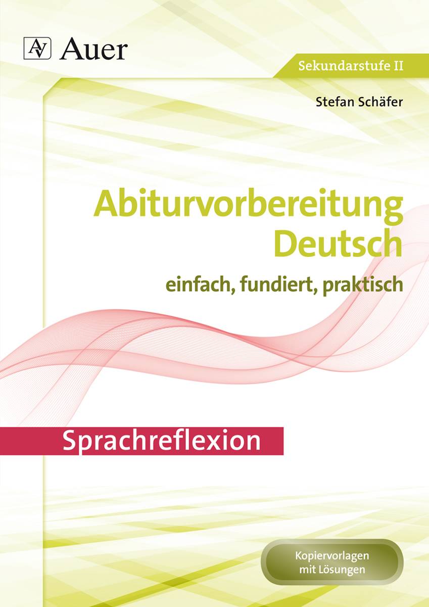 Sprachreflexion Abiturvorbereitung Deutsch einfach, fundiert, effektiv (11. bis 13. Klasse)