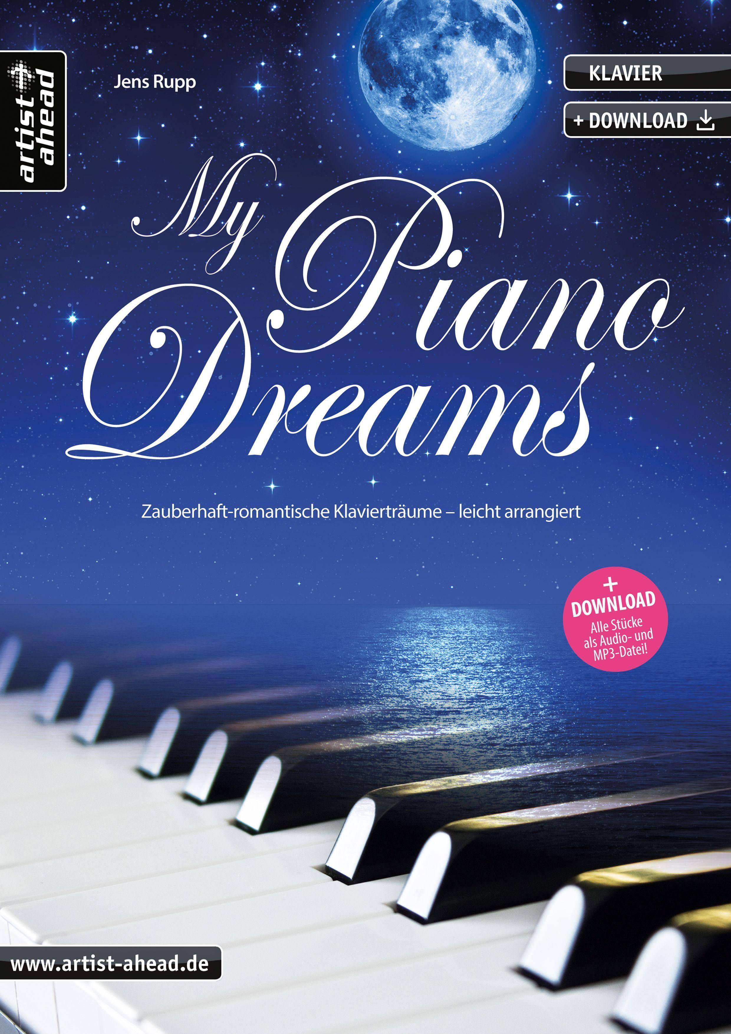 My Piano Dreams Zauberhaft-romantische Klavierträume - leicht arrangiert. Inkl. Download