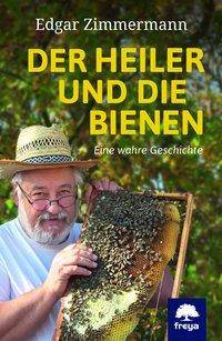 Der Heiler und die Bienen Eine wahre Geschichte